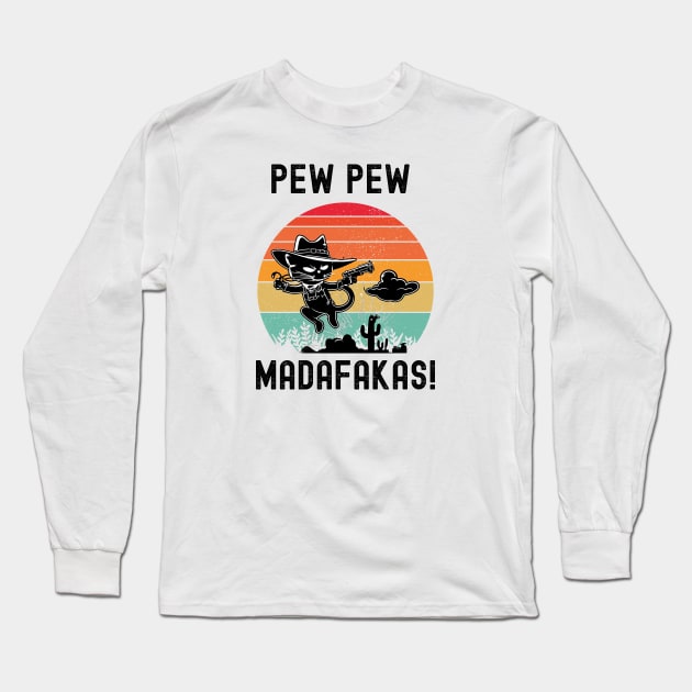 Pew Pew Madafakas Long Sleeve T-Shirt by Xtian Dela ✅